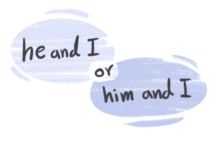 "He" and "I" or "Him" and "I" in the English Grammar
