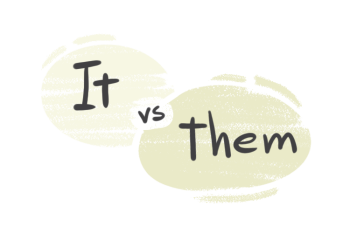 "It" vs. "Them" in the English Grammar
