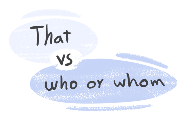 "That" vs. "Who" or "Whom" in the English Grammar