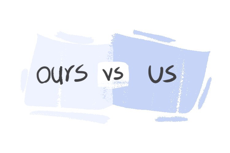 Ours vs. Us in the English Grammar