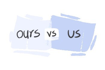 "Ours" vs. "Us" in the English Grammar | LanGeek