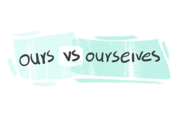 "Ours" vs. "Ourselves" in the English Grammar