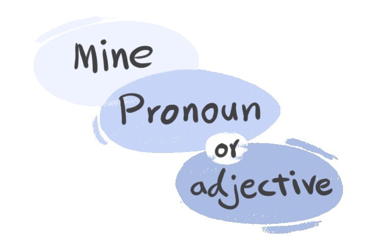 Mine, Pronoun or Adjective?