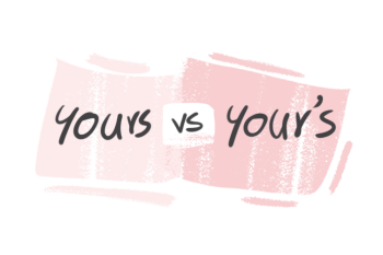 "Yours" vs. "Your's" in the English Grammar