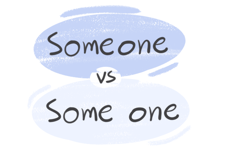 "Someone" vs. "Some One" in English Grammar