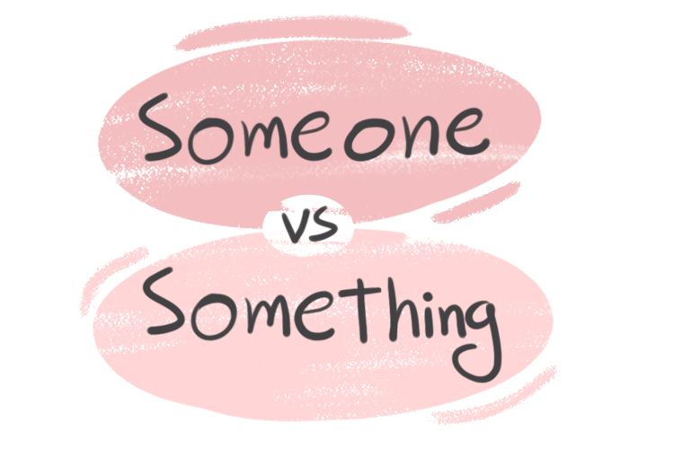 "Someone" vs. "Something" in English Grammar