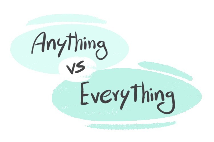 Anything Vs Everything Meaning