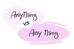 "Anything" vs. "Any Thing" in English Grammar