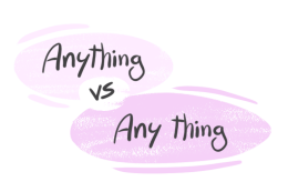 "Anything" vs. "Any Thing" in English Grammar