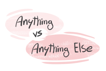 "Anything" vs. "Anything Else" in English Grammar