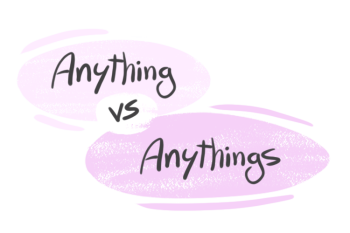 "Anything" vs. "Anythings" in English Grammar