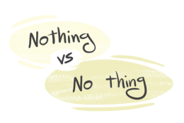 "Nothing" vs. "No Thing" in English Grammar