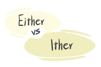 "Either" vs. "Ither" in the English Grammar