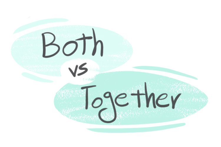 "Both" vs. "Together" in the English Grammar