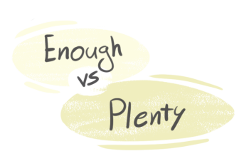 "Enough" vs. "Plenty" in the English Grammar