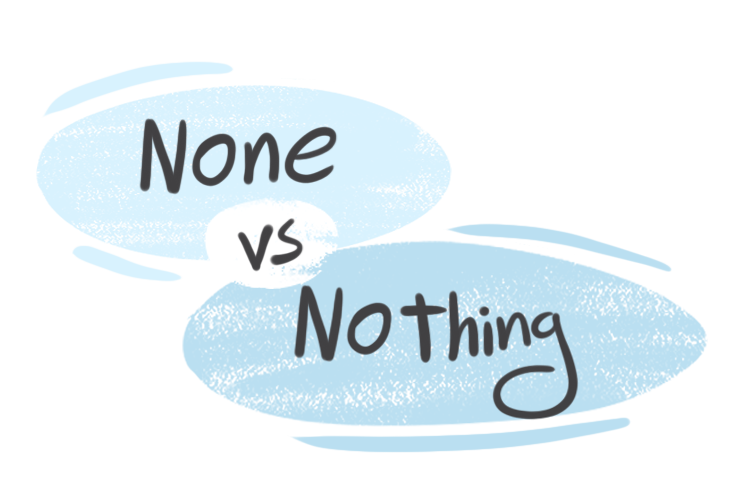 "None" vs. "Nothing" in the English Grammar