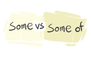 "Some" vs. "Some Of" in the English Grammar