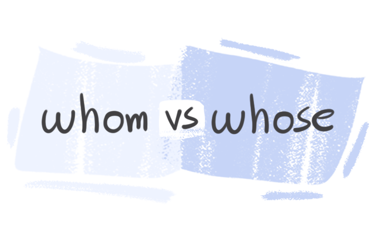 "Whom" vs. "Whose" in the English Grammar