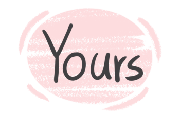 The Pronoun "Yours" in the English Grammar
