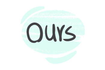 The Pronoun "Ours" in the English Grammar