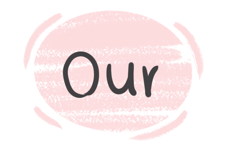 The Determiner "Our" in the English Grammar