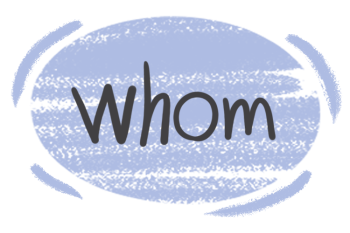 How to Use "whom" in the English Grammar