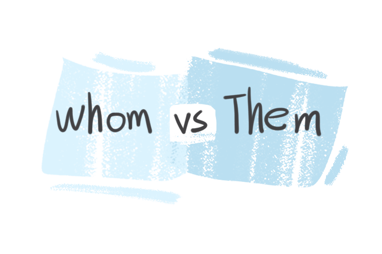 "Whom" vs. "Them" in the English Grammar