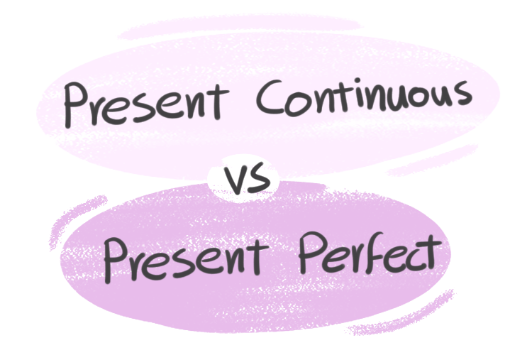 Present Perfect vs Present Continuous: Hướng Dẫn Chi Tiết và Cách Sử Dụng Hiệu Quả