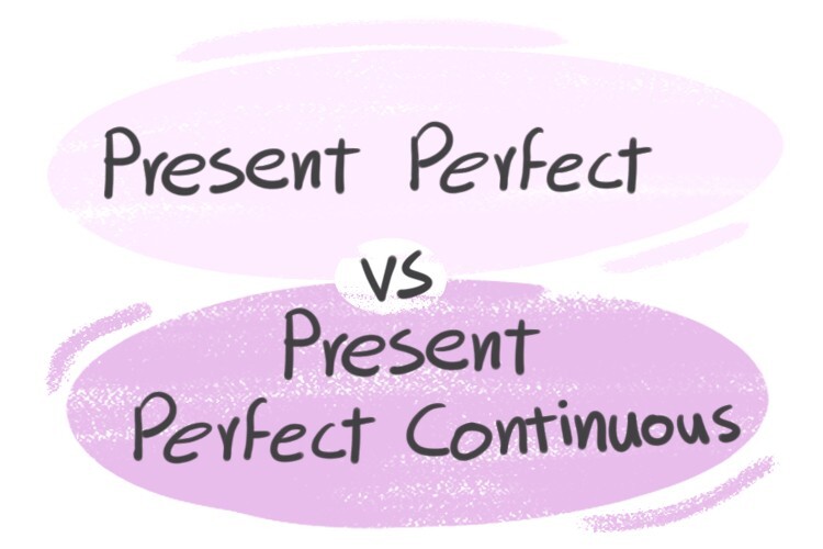 Present Perfect Vs Present Perfect Continuous LanGeek