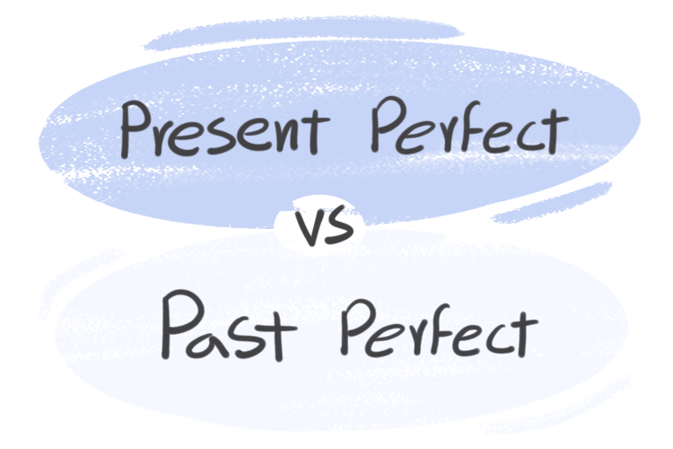 Past or Present Perfect - Tất Tần Tật Về Thì Quá Khứ Hoàn Thành và Hiện Tại Hoàn Thành