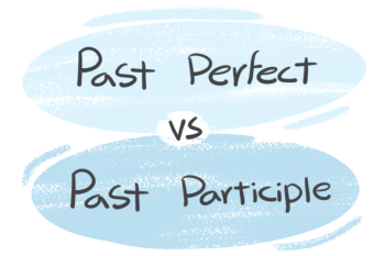 "Past Perfect" vs. "Past Participle" in the English Grammar