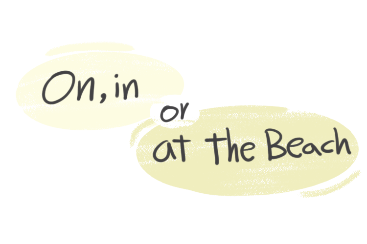 "On," "In," or "At The Beach" in the English grammar