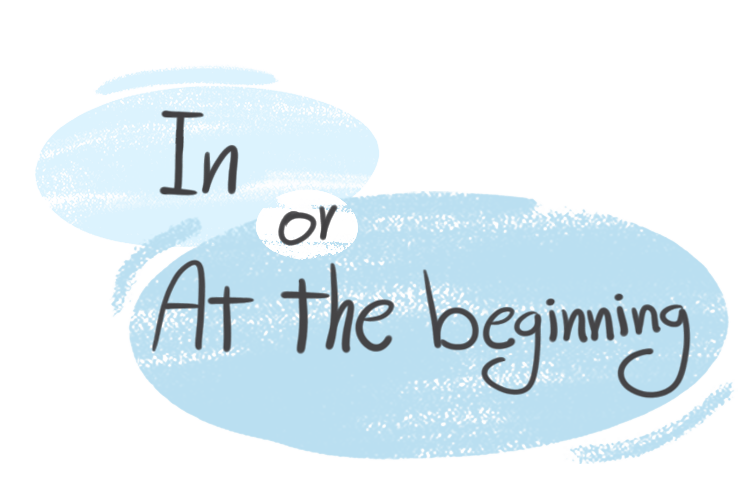 "In" or "At The Beginning" in the English grammar