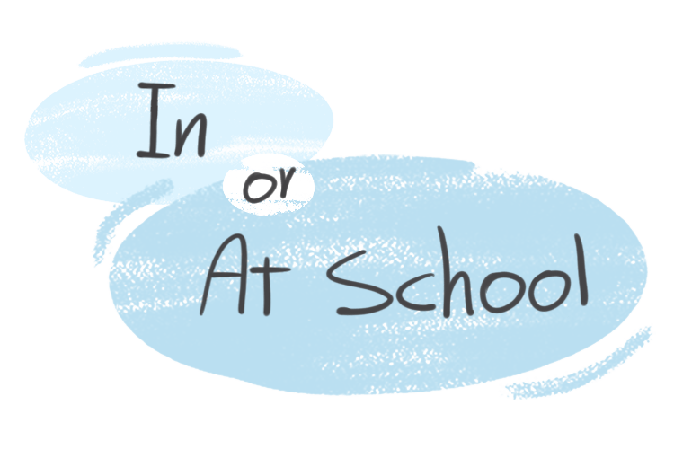 "In" or "At School" in the English grammar