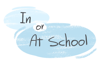 "In" or "At School" in the English grammar