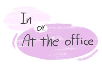 "In" or "At The Office" in the English grammar