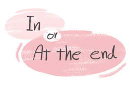 "In" or "At The End" in the English grammar