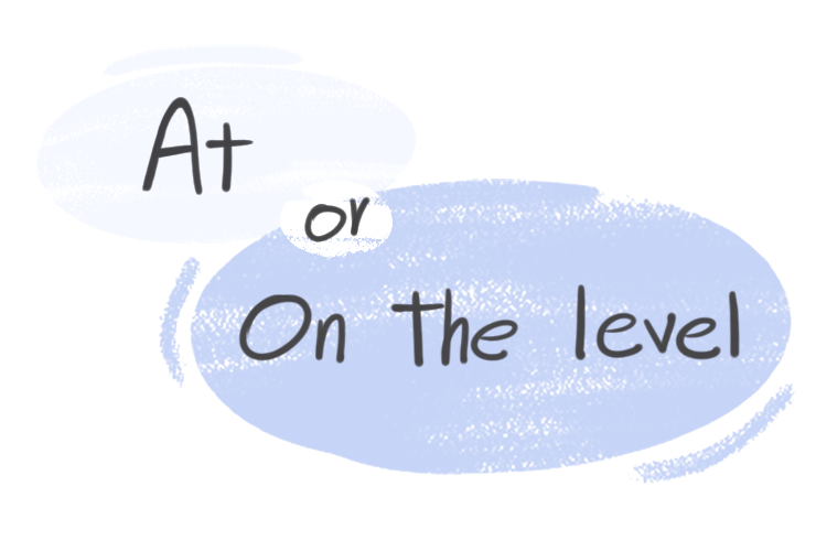 At or On the level