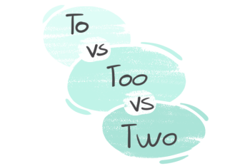"To" vs. "Too" vs. "Two" in the English grammar