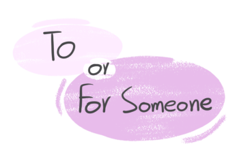 "To" or "For Someone" in the English grammar