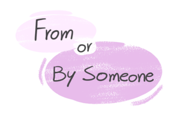 "From" or "By Someone" in the English grammar