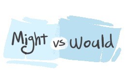 "Might" vs. "Would" in the English grammar