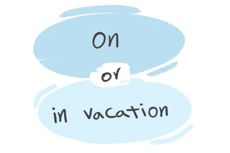 to be on vacation