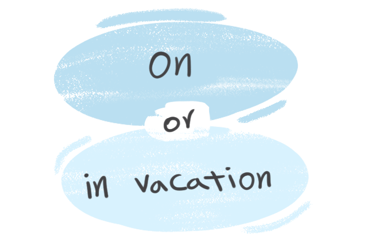 "On" or "In Vacation" in the English grammar