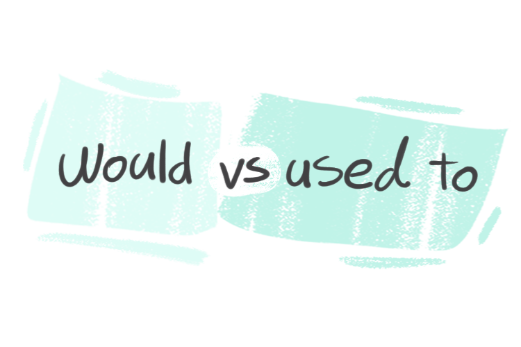 "Would" vs. "Used To" in the English grammar