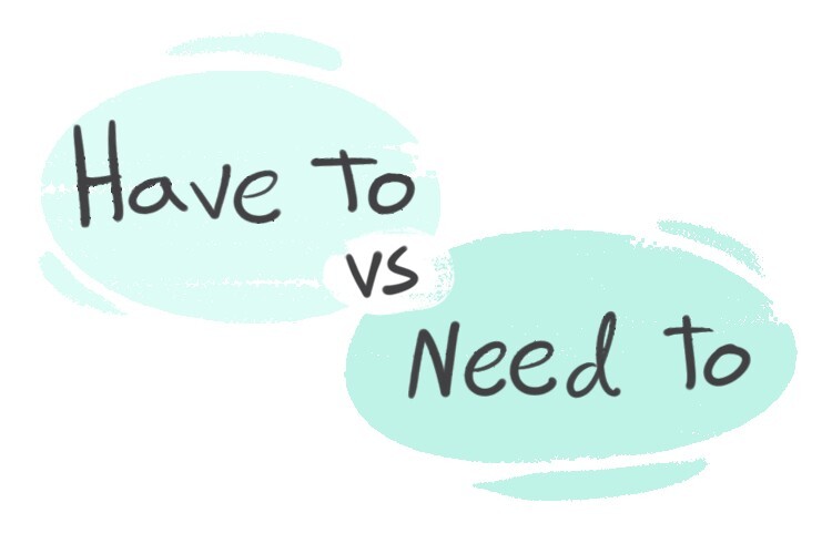  Have To Vs Need To In The English Grammar LanGeek