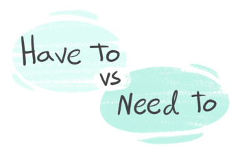 "Have To" vs. "Need To" in the English grammar