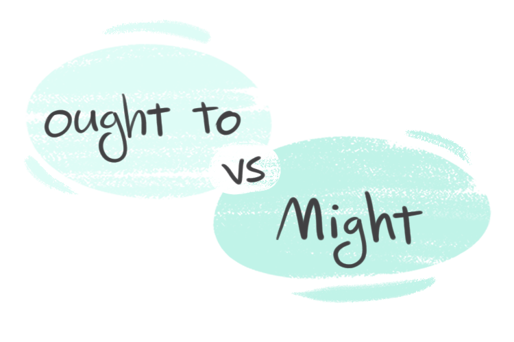 "Ought To" vs. "Might" in the English grammar
