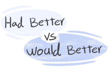 "Had Better" vs. "Would Better" in the English grammar