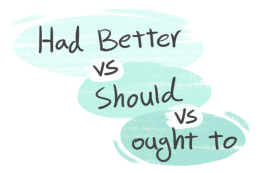 "Had Better" vs. "Should" vs. "Ought To" in the English grammar